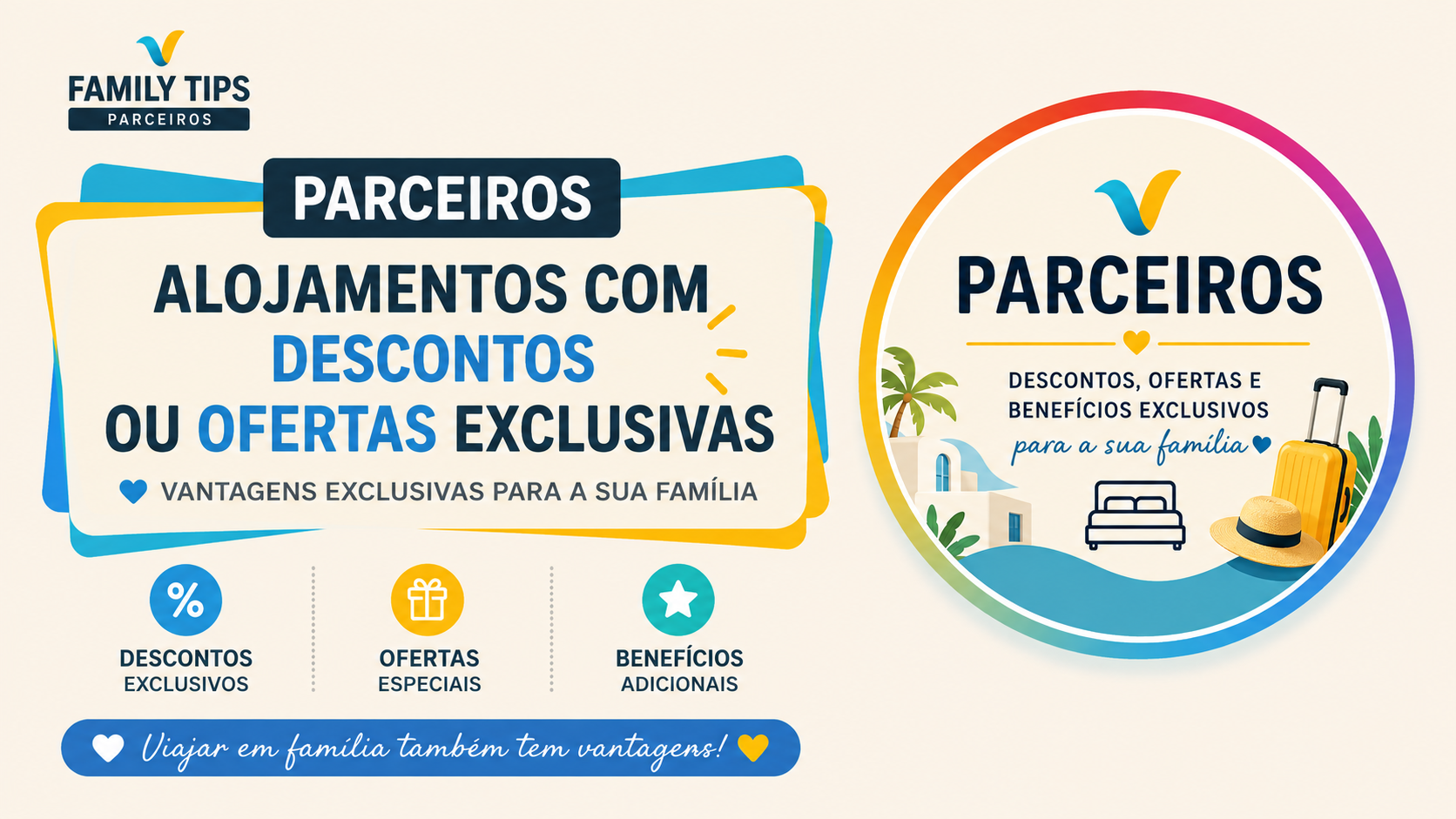 Parcerias
Parcerias com vários alojamentos para que a comunidade Family Tips possa usufruir de descontos, ofertas e benefícios exclusivos nas suas escapadinhas e férias em família. Nesta página pode encontrar todos os parceiros aderentes e conhecer as vantagens disponíveis em cada um deles.
🎁 Descontos exclusivos 🎁 Ofertas especiais 🎁 Benefícios adicionais na sua estadia
Explore os parceiros, descubra as condições disponíveis e comece já a planear a sua próxima aventura em família!